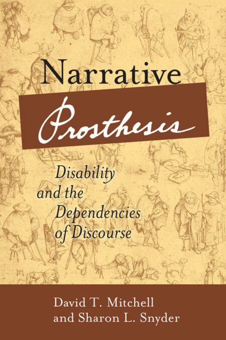 The cover of Mitchell and Snyder's Narrative Prosthesis is brown with black and white text. Figures of people using mobility aids are in the background.